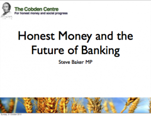 Steve Baker MP: Honest Money and the Future of Banking